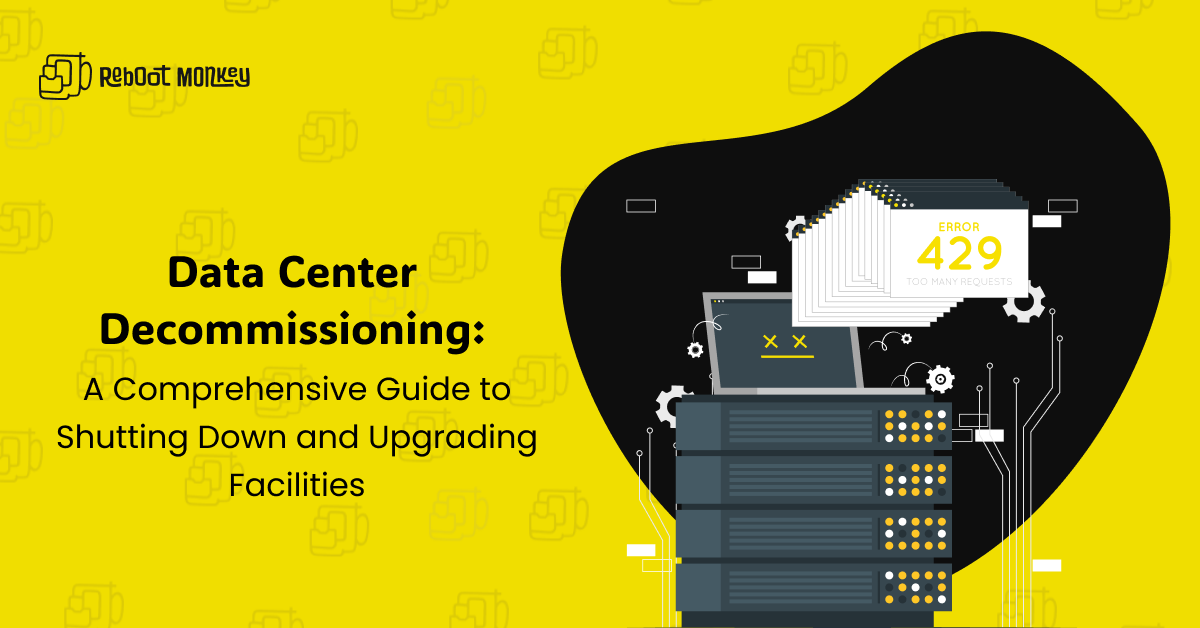 Data Center Decommissioning: A Comprehensive Guide to Shutting Down and Upgrading Facilities